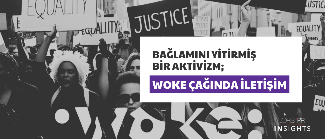 Bağlamını Yitirmiş Bir Aktivizm; Woke Çağında İletişim