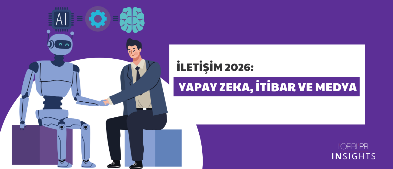 İletişim 2026: Yapay zeka, itibar ve medya