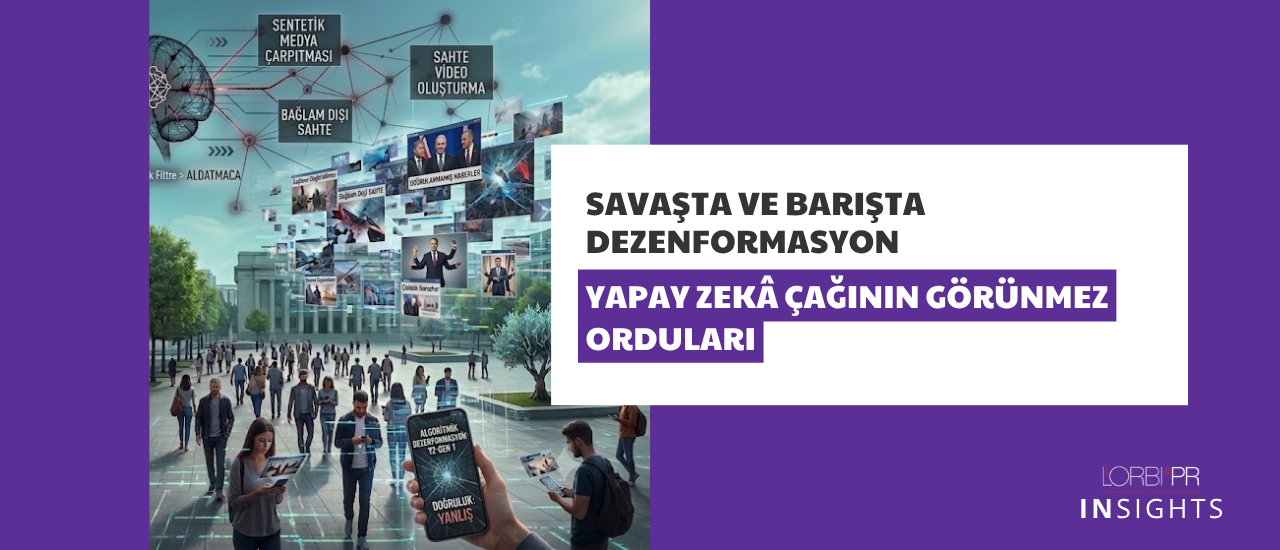 Savaşta ve Barışta Dezenformasyon Yapay Zekâ Çağının Görünmez Orduları