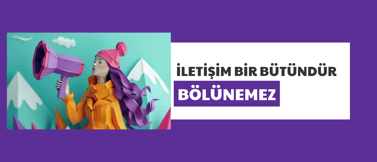 İletişim Bir Bütündür Bölünemez