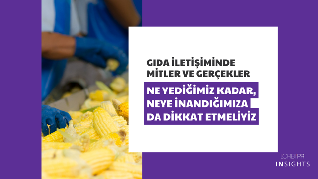Gıda iletişiminde mitler ve gerçekler: Ne yediğimiz kadar, neye inandığımıza da dikkat etmeliyiz