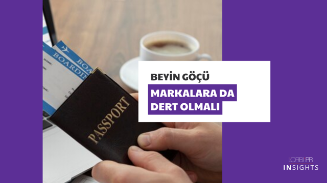 Beyin Göçü Markalara da Dert Olmalı!