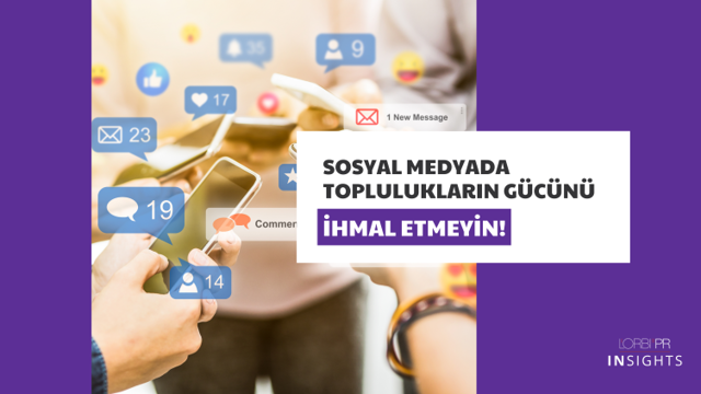 Sosyal Medyada Toplulukların Gücünü İhmal Etmeyin!