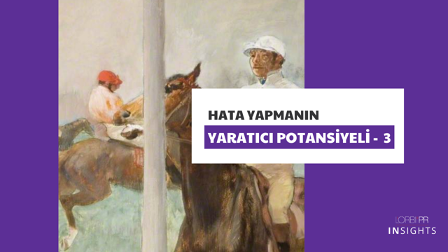 Hata Yapmanın Yaratıcı Potansiyeli 3