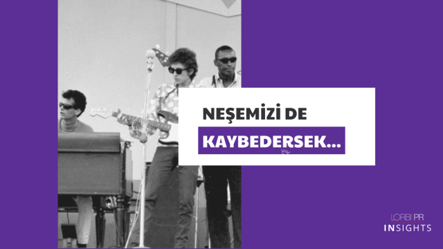 Neşemizi de kaybedersek...