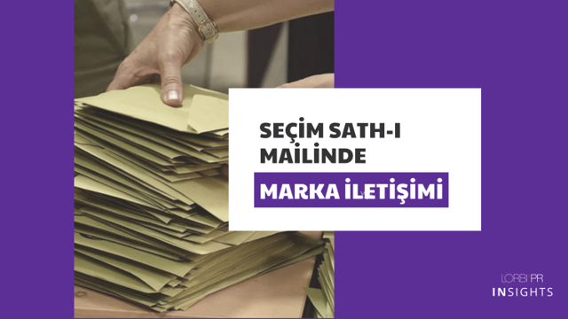 Seçim Sath-ı Mailinde Marka İletişimi