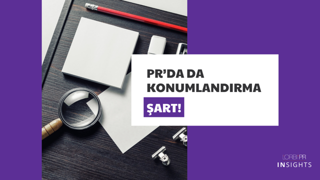 PR’da da Konumlandırma Şart!