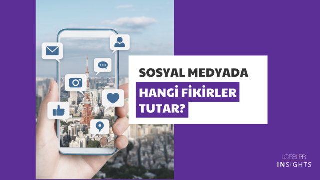 Sosyal Medyada Hangi Fikirler Tutar?